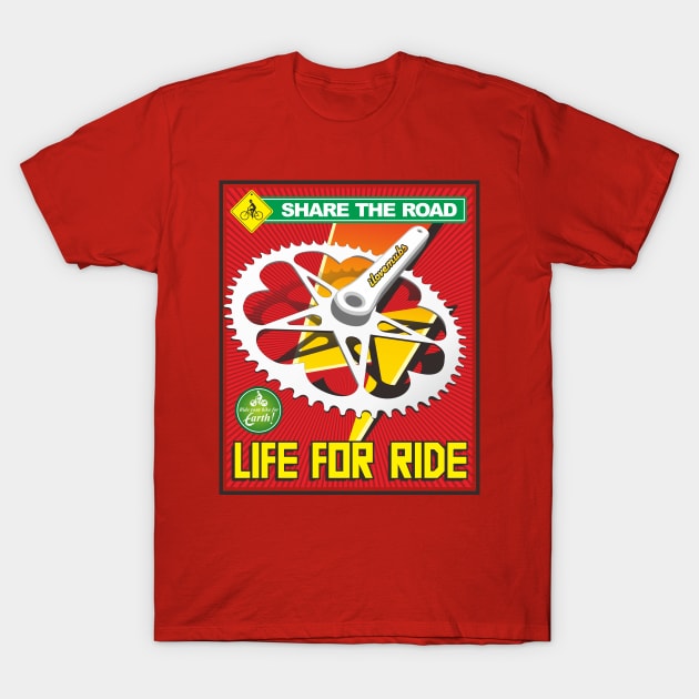 LIFE FOR RIDE T-Shirt by ilovemubs